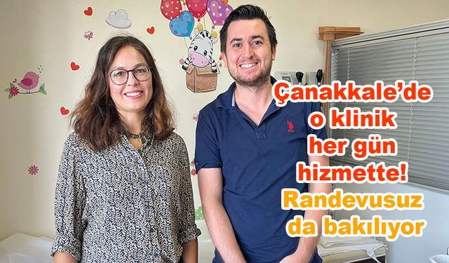 Çanakkale’de o klinik her gün hizmette! Randevusuz da bakılıyor