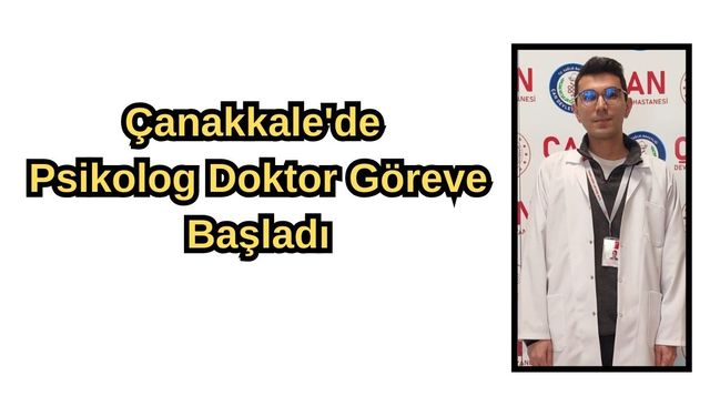 Çanakkale'de psikolog doktor göreve başladı