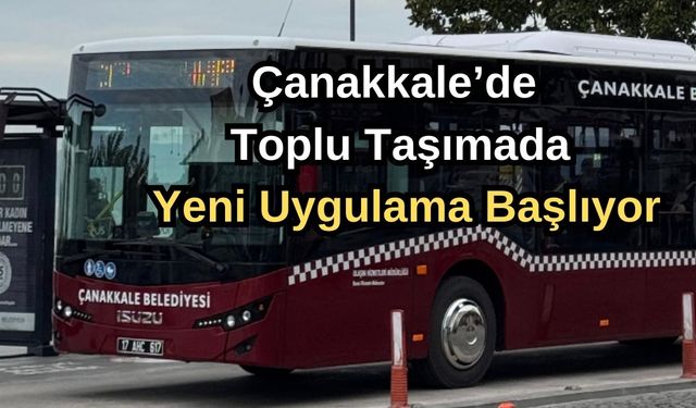 Çanakkale'de toplu taşımada yeni uygulama başlıyor