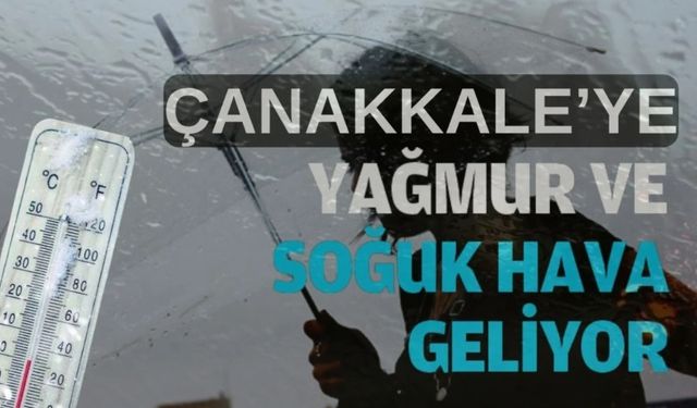 Çanakkale'ye soğuk hava ve yağmur geliyor!