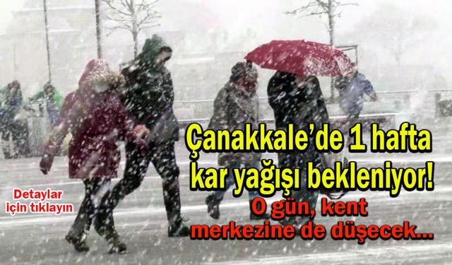 Çanakkale’de 1 hafta kar yağışı bekleniyor!