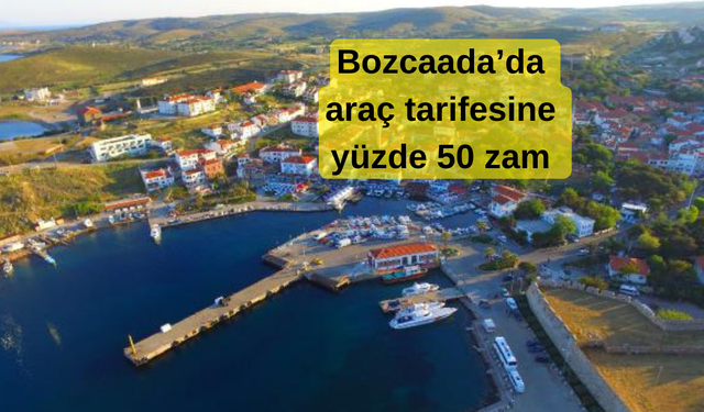 Çanakkale Bozcaada’da araç tarifesine yüzde 50 zam