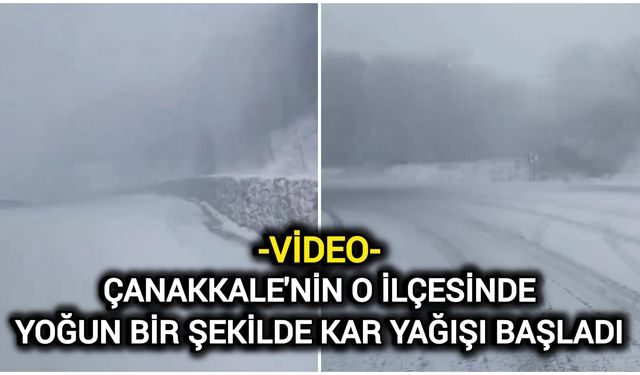 Çanakkale'nin O İlçesinde Yoğun Bir Şekilde Kar Yağışı Başladı