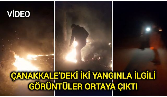 Çanakkale’deki İki Yangınla İlgili Görüntüler Ortaya Çıktı