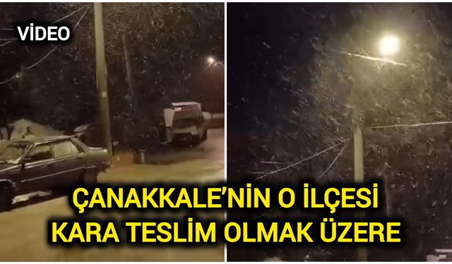 Çanakkale’nin o ilçesi kara teslim olmak üzere