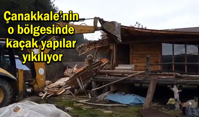 Çanakkale’nin o bölgesinde kaçak yapılar yıkılıyor (VİDEO)