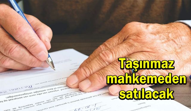 Taşınmaz mahkemeden satılacak