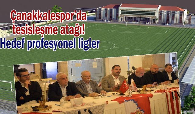 Çanakkalespor’da tesisleşme atağı! Hedef profesyonel ligler
