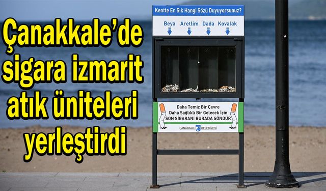 Çanakkale’de sigara izmarit atık üniteleri yerleştirdi
