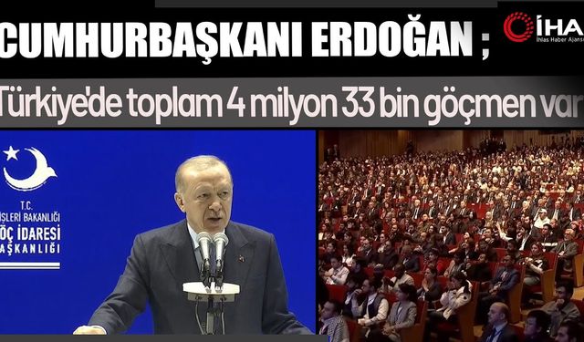 ''Türkiye'de toplam 4 milyon 33 bin göçmen var'' (Video)