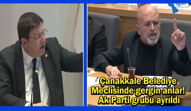 Çanakkale Belediye Meclisinde gergin anlar! AK Parti grubu ayrıldı