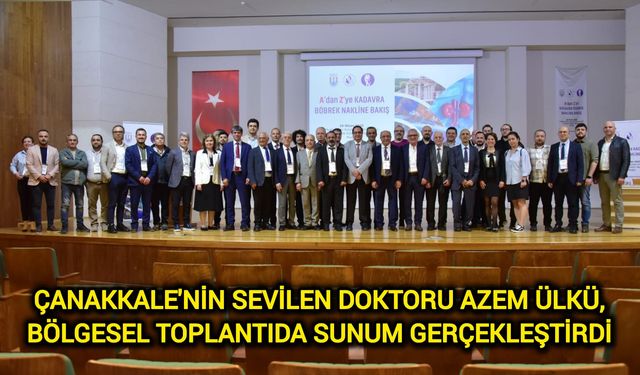 Çanakkale'nin sevilen doktoru Azem Ülkü, bölgesel toplantıda sunum gerçekleştirdi
