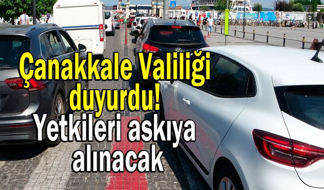Çanakkale Valiliği duyurdu! Yetkileri askıya alınacak