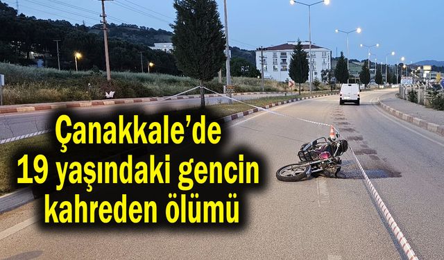 Çanakkale’de 19 yaşındaki gencin kahreden ölümü