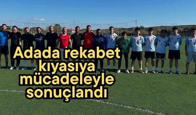 Adada rekabet kıyasıya mücadeleyle sonuçlandı