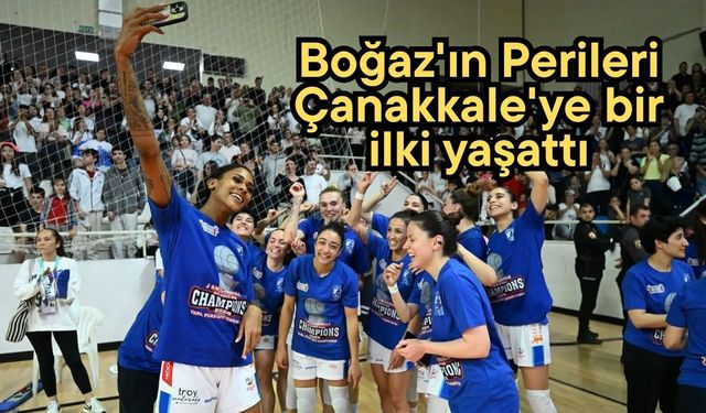 Boğaz'ın Perileri, Çanakkale'ye bir ilki yaşattı