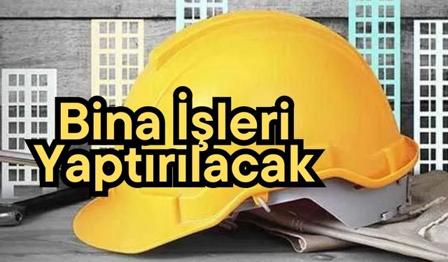Bina işleri yaptırılacak