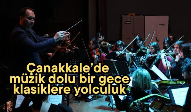 Çanakkale’de müzik dolu bir gece, klasiklere yolculuk
