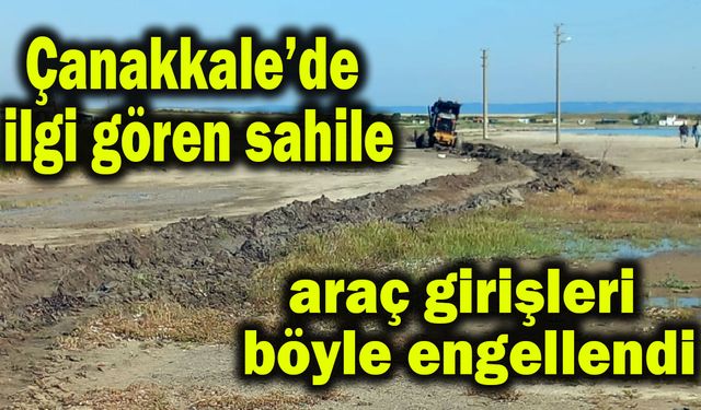 Çanakkale’de ilgi gören sahile, araç girişleri böyle engellendi