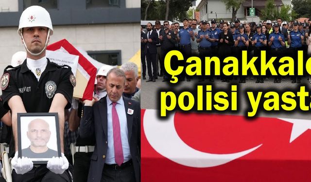 Çanakkale polisi yasta