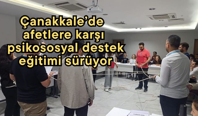 Çanakkale’de afetlere karşı psikososyal destek eğitimi sürüyor