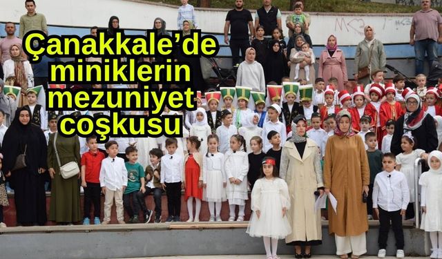 Çanakkale’de miniklerin mezuniyet coşkusu