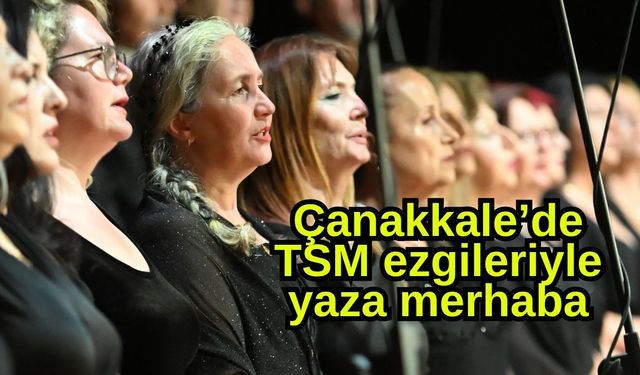 Çanakkale’de TSM ezgileriyle yaza merhaba