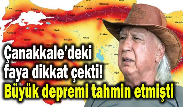 Çanakkale’deki faya dikkat çekti! Büyük depremi tahmin etmişti