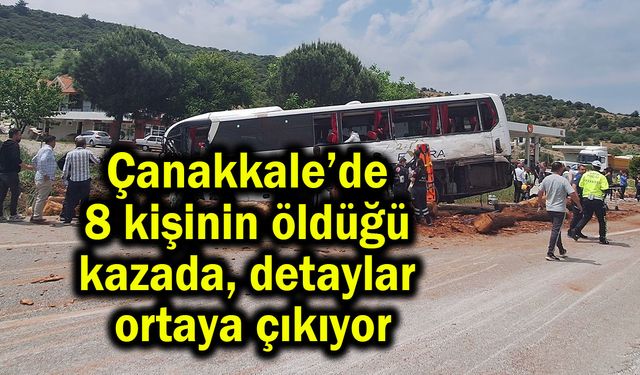 Çanakkale’de 8 kişinin öldüğü kazada detaylar ortaya çıkıyor (Video)