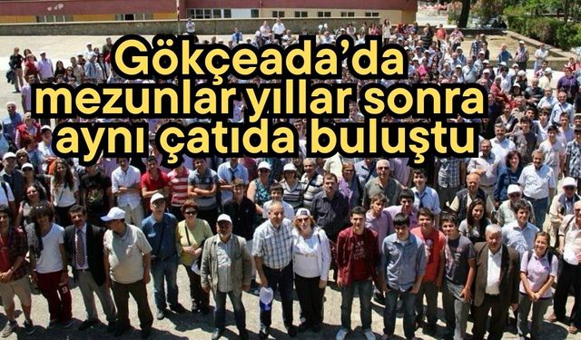 Gökçeada’da mezunları yıllar sonra aynı çatıda buluştu
