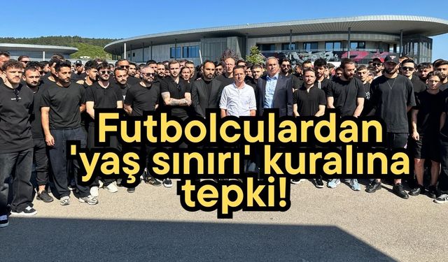 Futbolculardan , 'yaş sınırı' kuralına tepki!