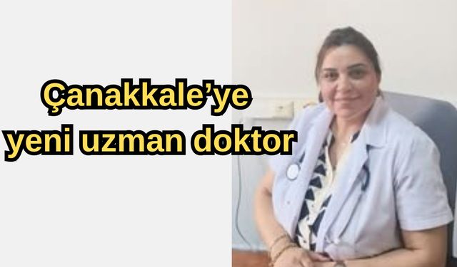 Çanakkale’ye yeni uzmanların doktor