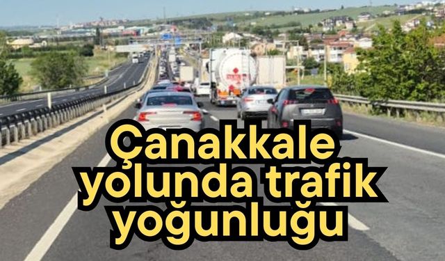 Çanakkale yolunda trafik yoğunluğu