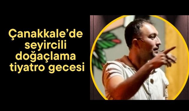 Çanakkale’de seyircili doğaçlama tiyatro gecesi