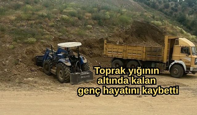 Toprak yığının altında kalan genç hayatını kaybetti