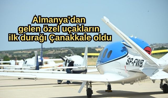 Almanya’dan gelen özel uçakların ilk durağı Çanakkale oldu