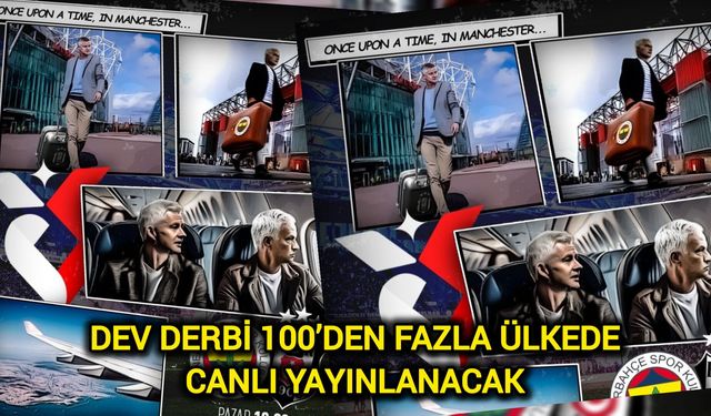 Dev derbi 100’den fazla ülkede canlı yayınlanacak