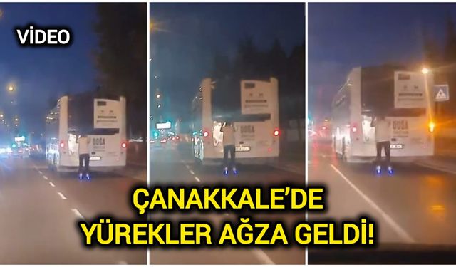 Çanakkale’de Yürekler Ağza Geldi! (Video)