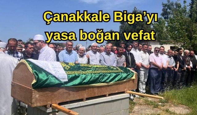Çanakkale Biga’yı yasa boğan vefat