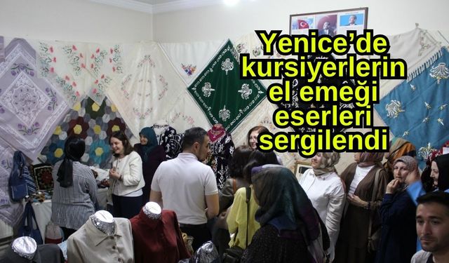 Yenice’de kursiyerlerin el emeği eserleri sergilendi