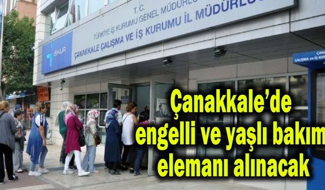 Çanakkale’de engelli ve yaşlı bakım elemanı alınacak