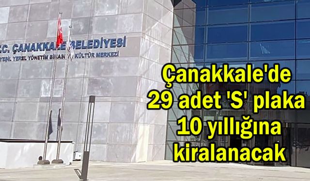 Çanakkale'de 29 adet 'S' plaka kiralanacak