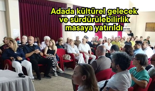 Adada kültürel gelecek ve sürdürülebilirlik masaya yatırıldı