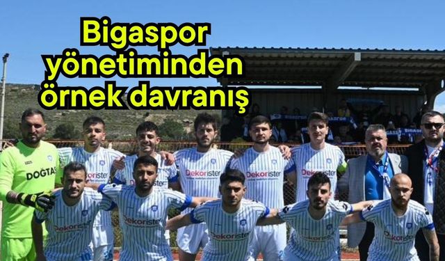 Bigaspor yönetiminden örnek davranış