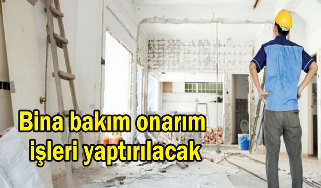 Bina bakım onarım işleri yaptırılacak