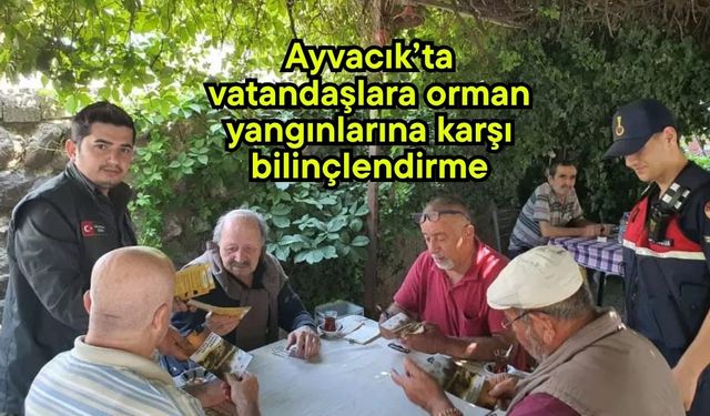 Ayvacık’ta vatandaşlara orman yangınlarına karşı bilinçlendirme