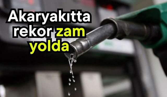 Akaryakıtta rekor zam yolda