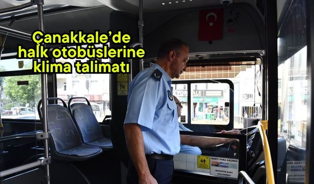 Çanakkale’de halk otobüslerine klima talimatı