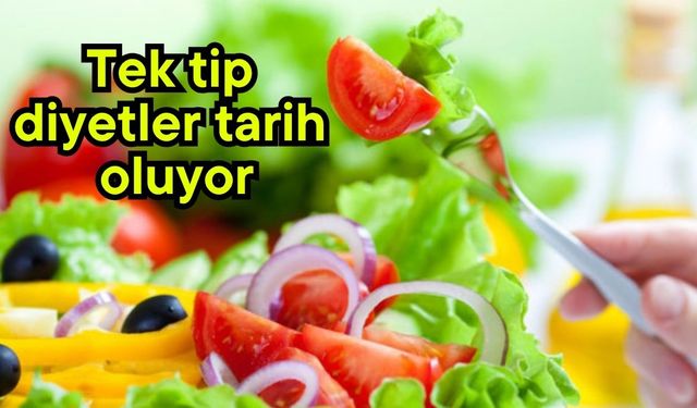 Tek tip diyetler tarih oluyor