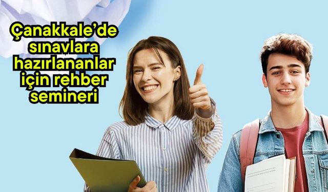 Çanakkale’de sınavlara hazırlananlar için rehber semineri